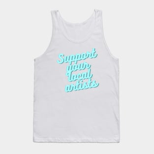 Support your local artists Tank Top